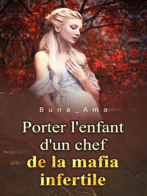 Title details for Porter l'enfant d'un chef de la mafia infertile 1 by Buna_Ama - Available